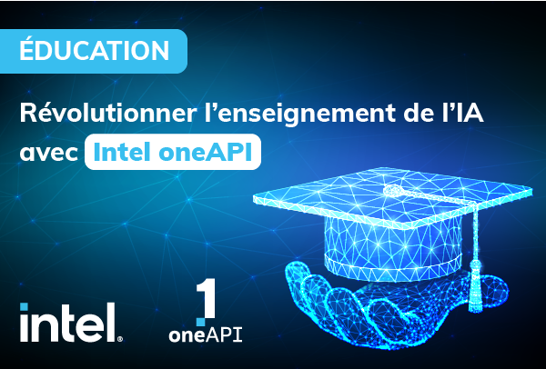 Révolutionner l’enseignement de l’IA avec Intel oneAPI